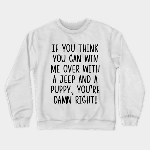 You're damn right! Crewneck Sweatshirt by mksjr